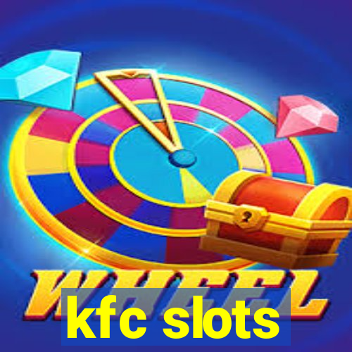 kfc slots